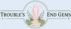Trouble’s End Gems - Home
